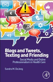 Blogs and Tweets, Texting and Friending. Social Media and Online Professionalism in Health Care
