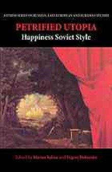 Petrified utopia : happiness Soviet style