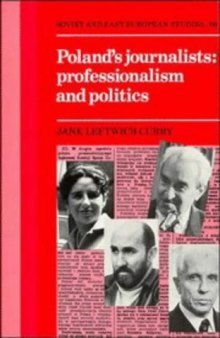 Poland's Journalists: Professionalism and Politics (Cambridge Russian, Soviet and Post-Soviet Studies)