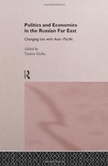 Politics and Economics in the Russian Far East: Changing Ties with Asia-Pacific