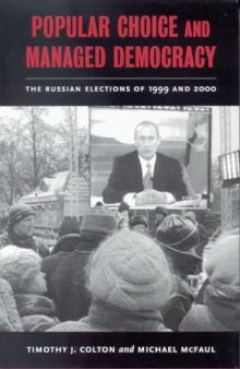 Popular Choice and Managed Democracy: The Russian Elections of 1999 and 2000