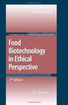 Food Biotechnology in Ethical Perspective (The International Library of Environmental, Agricultural and Food Ethics)  