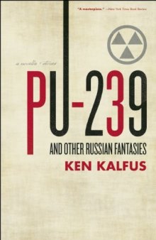 PU-239 and Other Russian Fantasies