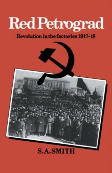 Red Petrograd: Revolution in the Factories, 1917-1918 (Cambridge Russian, Soviet and Post-Soviet Studies)
