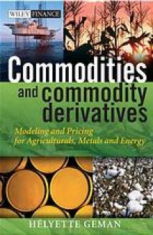Commodities and commodity derivatives : modelling and pricing for agriculturals, metals, and energy