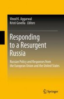 Responding to a Resurgent Russia: Russian Policy and Responses from the European Union and the United States