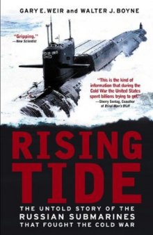 Rising Tide: The Untold Story of the Russian Submarines that Fought the Cold War