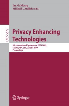 Privacy Enhancing Technologies: 9th International Symposium, PETS 2009, Seattle, WA, USA, August 5-7, 2009. Proceedings