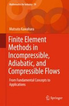 Finite Element Methods in Incompressible, Adiabatic, and Compressible Flows: From Fundamental Concepts to Applications
