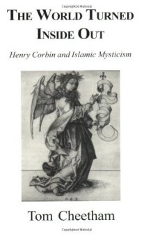 The World Turned Inside Out: Henry Corbin and Islamic Mysticism