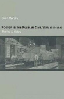 Rostov in the Russian Civil War, 1917-1920: The Key to Victory