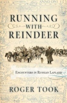 Running With Reindeer: Encounters In Russian Lapland  