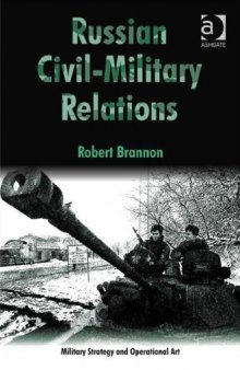 Russian Civil-Military Relations (Military Strategy and Operational Art)