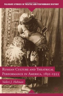Russian Culture and Theatrical Performance in America, 1891-1933 (Palgrave Studies in Theatre and Performance History)  
