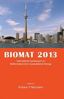 BIOMAT 2013 : Proceedings of the International Symposium on Mathematical and Computational Biology Toronto, Ontario, Canada 4 8 November 2013