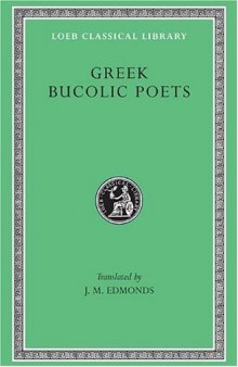 Greek Bucolic Poets: Theocritus. Bion. Moschus (Loeb Classical Library No. 28)