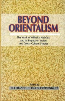 Beyond Orientalism - The Work of Wilhelm Halbfass and its Impact on Indian and Cross-Cultural Studies