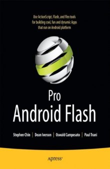 Pro Android Flash: Building Rich Internet Flash and Javafx Apps for Android Smartphones and Tablets  