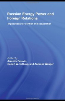 Russian energy power and foreign relations: implications for conflcit and cooperation  