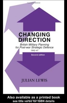 Changing Direction: British Military Planning for Post-war Strategic Defence, 1942-47