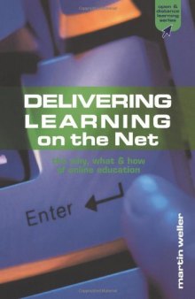 Delivering Learning on the Net: The Why, What & How of Online Education