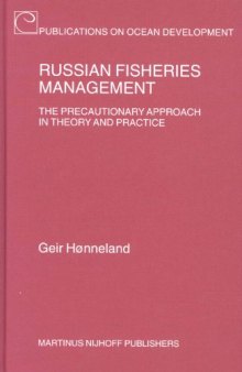 Russian Fisheries Management: The Precautionary Approach in Theory and Practice (Publications on Ocean Development, V. 43)