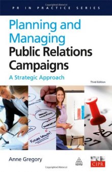 Planning and Managing Public Relations Campaigns: A Strategic Approach (PR in Practice)  