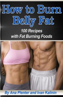 How to Lose Belly Fat: 100 Recipes with Fat Burning Foods