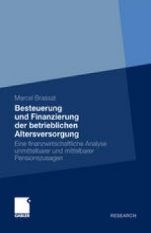 Besteuerung und Finanzierung der betrieblichen Altersversorgung: Eine finanzwirtschaftliche Analyse unmittelbarer und mittelbarer Pensionszusagen