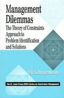Management dilemmas : the theory of constraints approach to problem identification and solutions