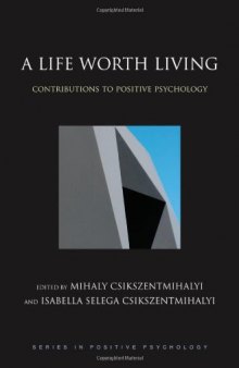 A Life Worth Living: Contributions to Positive Psychology (Series in Positive Psychology)  