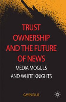 Trust Ownership and the Future of News: Media Moguls and White Knights