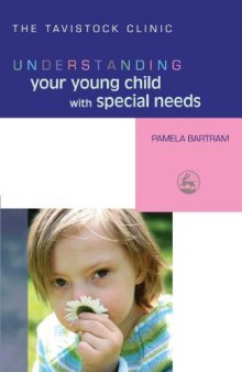 Understanding Your Young Child With Special Needs (Understanding Your Child (Jessica Kingsley Publishers))