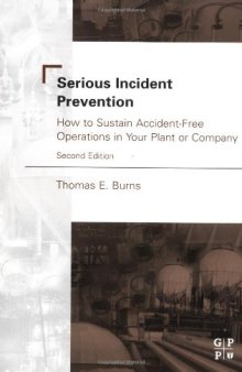 Serious Incident Prevention: How to Sustain Accident-Free Operations in Your Plant or Company