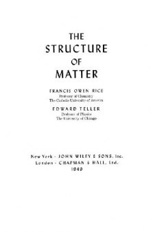 The structure of matter,: By Francis Owen Rice and Edward Teller 