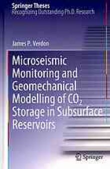 Microseismic Monitoring and Geomechanical Modelling of CO2 Storage in Subsurface Reservoirs