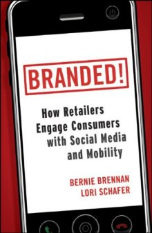 Branded! : how retailers engage consumers with social media and mobility