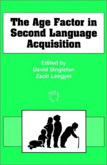 The Age Factor in Second Language Acquisition: A Critical Look at the Critical Period Hypothesis  