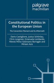 Constitutional Politics in the European Union: The Convention Moment and its Aftermath