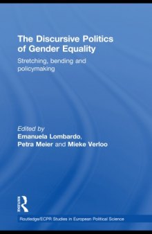 The Discursive Politics of Gender Equality: Stretching, Bending, and Policy-Making  