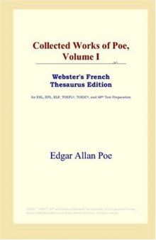 Collected Works of Poe, Volume I (Webster's French Thesaurus Edition)