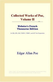 Collected Works of Poe, Volume II (Webster's French Thesaurus Edition)