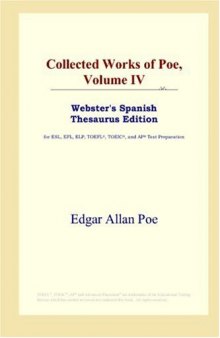 Collected Works of Poe, Volume IV (Webster's Spanish Thesaurus Edition)