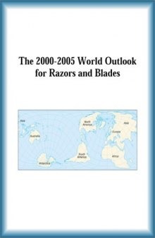 The 2000-2005 World Outlook for Razors and Blades (Strategic Planning Series)