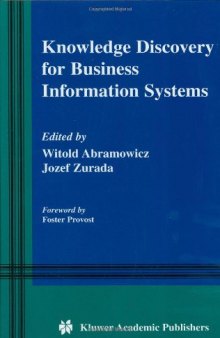 Knowledge Discovery for Business Information Systems (The Kluwer International Series in Engineering and Computer Science Volume 600)