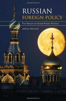 Russian Foreign Policy: The Return of Great Power Politics (Council on Foreign Relations Books (Rowman & Littlefield))