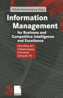 Information Management for Business and Competitive Intelligence and Excellence: Proceedings der Frühjahrstagung Wirtschaftsinformatik ’98