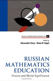 Russian Mathematics Education: History and World Significance (Series on Mathematics Education)