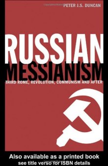 Russian Messianism: Third Rome, Holy Revolution, Communism and After (Routledge Advances in European Politics)