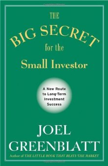 The Big Secret for the Small Investor: A New Route to Long-Term Investment Success